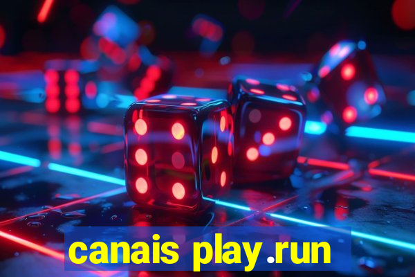 canais play.run